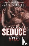 Michele, Ryan - Seduce Me (Ravage MC #2): A Motorcycle Club Romance