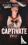 Michele, Ryan - Captivate Me (Ravage MC #5): A Motorcycle Club Romance