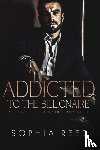 Reed, Sophia - Addicted to the Billionaire