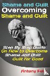 Antony, Felix - Shame and Guilt Overcoming Shame and Guilt