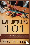 Piedra, Carolyn - Leatherworking 101