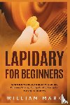 Mark, William - Lapidary for Beginners