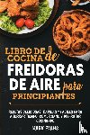 Evans, Mark - Libro de cocina de freidoras de aire para principiantes