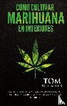 Whistler, Tom - Como cultivar marihuana en interiores