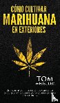 Whistler, Tom - Como cultivar marihuana en exteriores