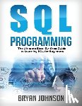 Johnson, Bryan - SQL Programming The Ultimate Step-By-Step Guide to Learning SQL for Beginners
