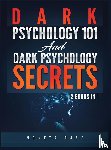 Raye, Moneta - Dark Psychology 101 AND Dark Psychology Secrets