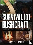 Anderson, Rory - Survival 101 Bushcraft