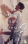 Tijan - Broken & Screwed 2