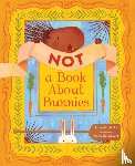 Henke, Amanda - Not a Book About Bunnies