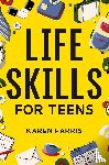 Harris, Karen - Life Skills for Teens