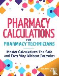 Wojcik, Bradley J - Pharmacy Calculations for Pharmacy Technicians