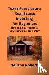 Roberts, Neilson - Texas Foreclosure Real Estate Investing for Beginners