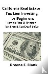 Blank, Greene - California Real Estate Tax Lien Investing for Beginners