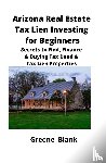 Blank, Greene - Arizona Real Estate Tax Lien Investing for Beginners
