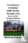 Roberts, Neilson - Foreclosure Investing with Homes for Sale in SC
