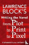 Block, Lawrence - Writing the Novel from Plot to Print to Pixel