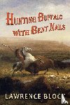 Block, Lawrence - Hunting Buffalo with Bent Nails