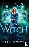 Bedford, Erin - As You Witch