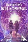  - Ruth and Ann's Guide to Time Travel, Volume II