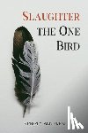 Priest, Kimberly Ann - Slaughter the One Bird