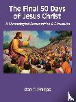 Phillips, Don T - The Final 50 Days of Jesus Christ