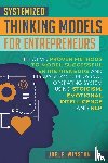 Winston, Joel E - Systemized Thinking Models for Entrepreneurs
