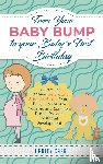 Carr, Harley - From Your Baby Bump To Your Babys First Birthday