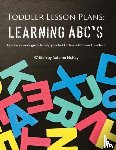 McKay, Autumn - Toddler Lesson Plans - Learning ABC's