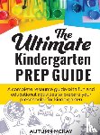 McKay, Autumn - The Ultimate Kindergarten Prep Guide