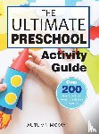 McKay, Autumn - The Ultimate Preschool Activity Guide