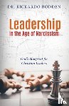 Bodden, Rickardo - Leadership in the Age of Narcissism