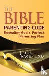 Rosemond, John - The Bible Parenting Code