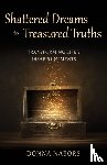 Nabors, Donna - Shattered Dreams to Treasured Truths