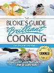 Oʼconnor, Jim - The Bloke's Guide to Brilliant Cooking and How to Impress Women