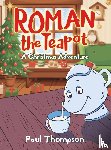 Thompson, Paul - Roman the Teapot