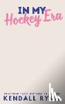 Ryan, Kendall - In My Hockey Era