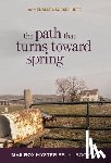 Lageschulte, Melanie - The Path That Turns Toward Spring