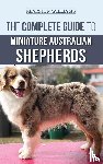 Williams, Kearsten - The Complete Guide to Miniature Australian Shepherds