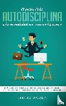 Davila, Emilio - El poder de la autodisciplina y la mentalidad sin excusas ejercicios