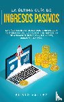Vallez, Silvio - La ultima guia de ingresos pasivos