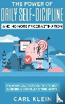 Klein, Carl - The Power Of Daily Self -Discipline And No More Procrastination 2 in 1 Book