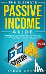 Grant, Ethan - The Ultimate Passive Income Guide