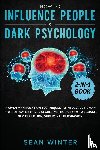 Winter, Sean - How to Influence People and Dark Psychology 2-in-1