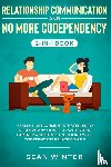 Walls, Emma - Relationship Communication and No More Codependency 2-in-1 Book