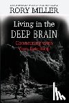 Miller, Rory, Rivers, Malcolm - Living in the Deep Brain