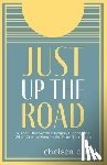 Diehl, Chelsea - Just Up the Road: A Year Discovering People, Places, and What Comes Next in the Pine Tree State