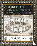Newman, Hugh - Göbekli Tepe and Karahan Tepe: The World's First Megaliths
