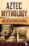 Clayton, Matt - Aztec Mythology