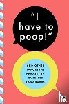 BUSHEL & PECK BOOKS - I HAVE TO POOP